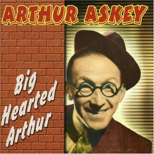 ASKEY, ARTHUR - BIG HEARTED ARTHUR