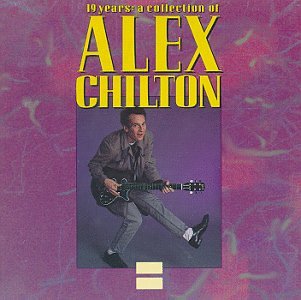 CHILTON, ALEX - 19 YEARS-A COLLECTION