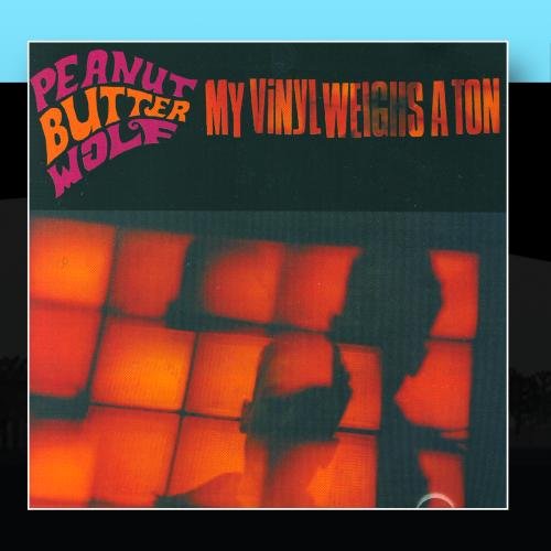 PEANUT BUTTER WOLF - MY VINYL WEIGHS A TON