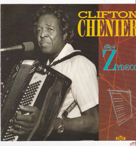 CHENIER, CLIFTON - KING OF ZYDECO