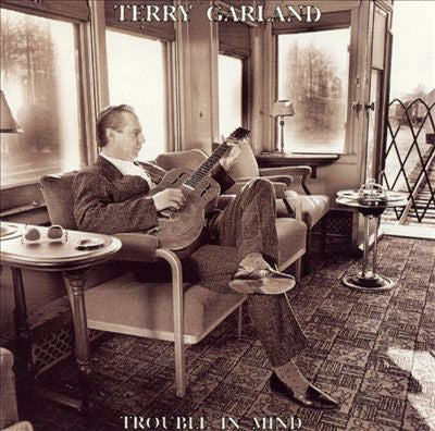 GARLAND, TERRY - TROUBLE IN MIND