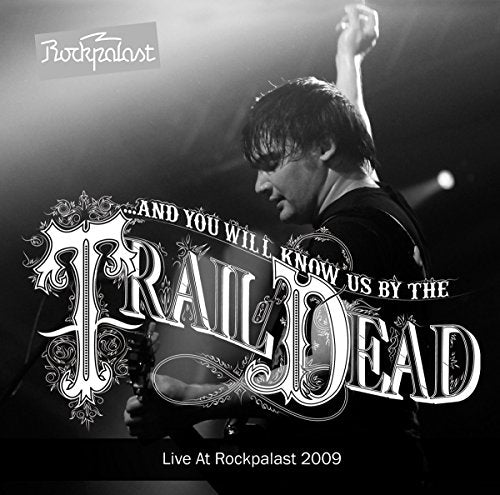 AND YOU WILL KNOW US BY THE TRAIL OF DEAD - LIVE AT ROCKPALAST 2009