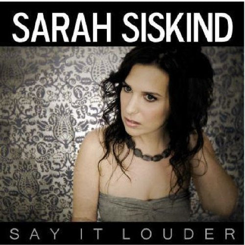 SISKIND, SARAH - SAY IT LOUDER