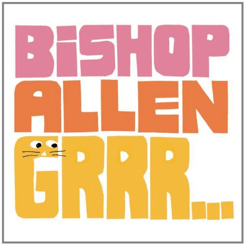 BISHOP ALLEN - GRRR