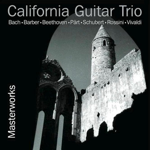 CALIFORNIA GUITAR TRIO - MASTERWORKS
