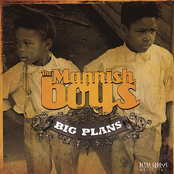 MANNISH BOYS - BIG PLANS