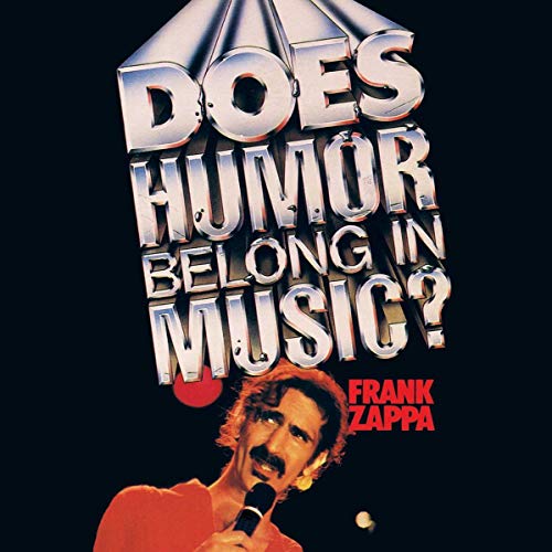 ZAPPA, FRANK - DOES HUMOR BELONG IN MUSIC? (2012 ZAPPA