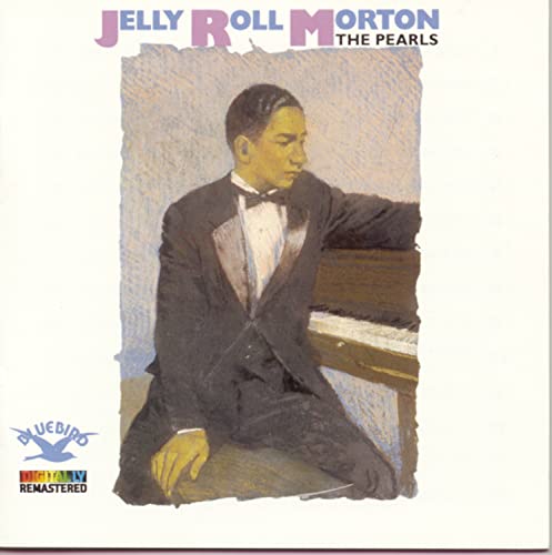 MORTON, JELLY ROLL - THE PEARLS