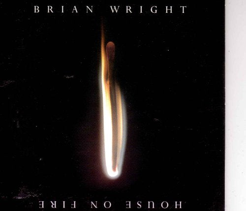 WRIGHT, BRIAN - HOUSE ON FIRE