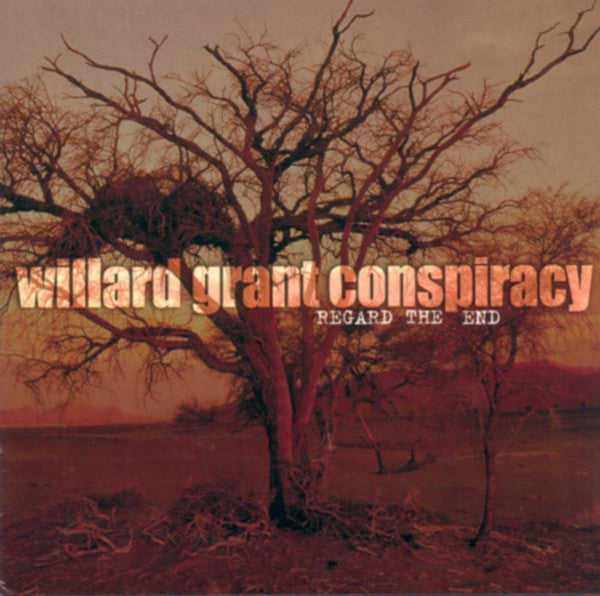 WILLARD GRANT CONSPIRACY - REGARD THE END