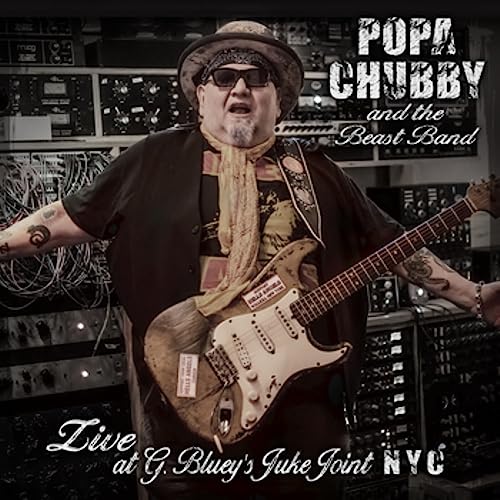 POPA CHUBBY - POPA CHUBBY AND THE BEAST BAND LIVE AT G. BLUEYS JUKE JOINT N.Y.C. (CD)