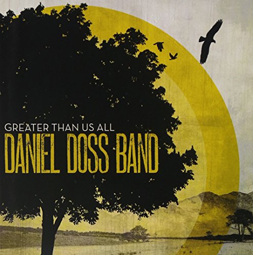 DOSS, DANIEL BAND - GREATER THAN US ALL