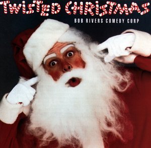 RIVERS, BOB - TWISTED CHRISTMAS