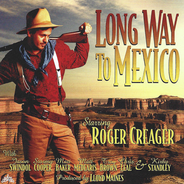 CREAGER, ROGER - LONG WAY TO MEXICO