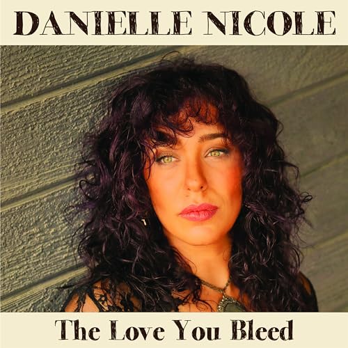 DANIELLE NICOLE - THE LOVE YOU BLEED (VINYL)