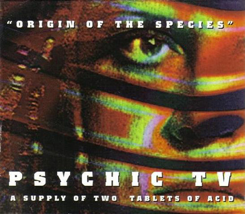 PSYCHIC TV - ORIGIN OF THE SPECIES