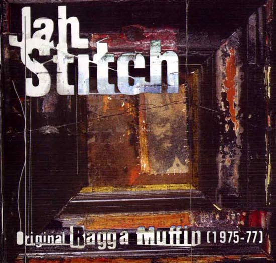 JAH STITCH - ORIGINAL RAGGA MUFFIN-1975-1977