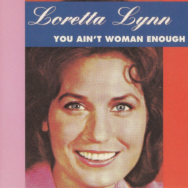 LYNN, LORETTA - YOU AIN'T WOMAN ENOUGH