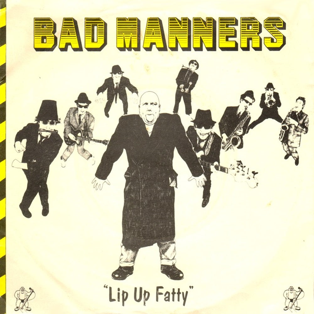BAD MANNERS - LIP UP FATTY