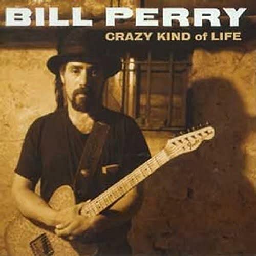 PERRY, BILL - CRAZY KIND OF LIFE