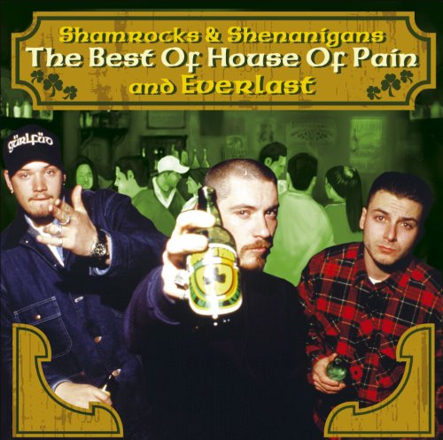 HOUSE OF PAIN - SHAMROCKS & SHENANIGANS: THE BEST OF HOUSE OF PAIN AND EVERLAST