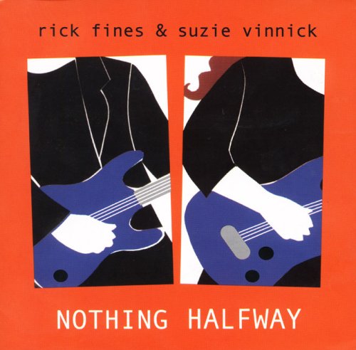 FINES, RICK & SUZIE VINNICK - NOTHING HALFWAY