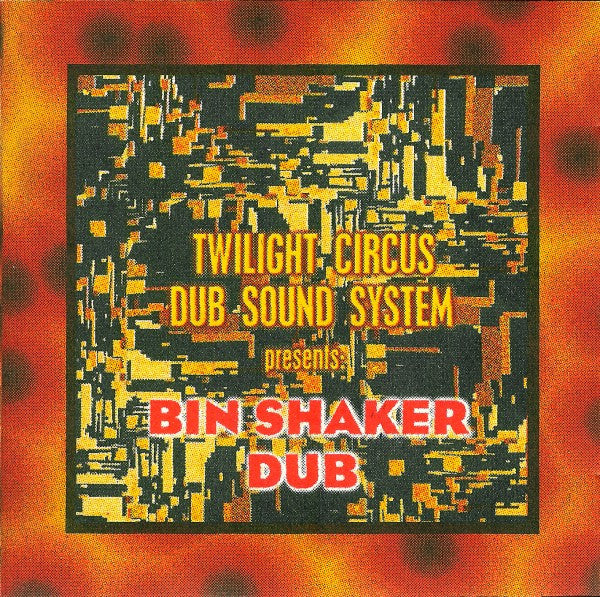 TWILIGHT CIRCUS DUB SOUND SYSTEM - BINSHAKER DUB