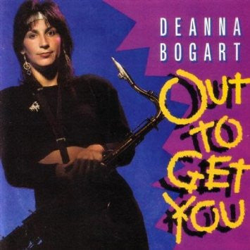 BOGART, DEANNA - OUT TO GET YOU