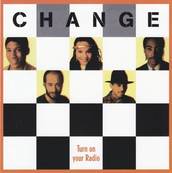 CHANGE - TURN ON YOUR RADIO