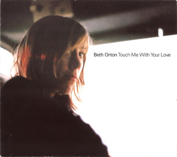 ORTON, BETH - TOUCH ME WITH YOUR LOVE (CDS)