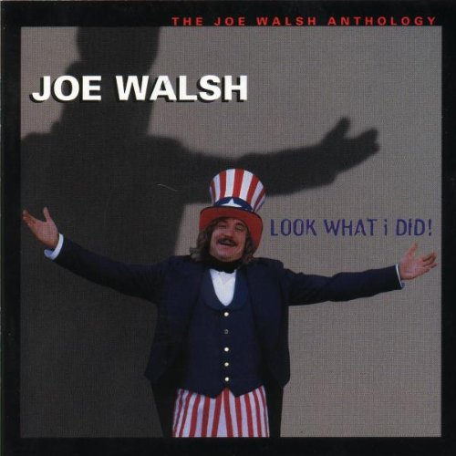 WALSH, JOE (EAGLES) - LOOK WHAT I DID!: THE JOE WALSH ANTHOLOG