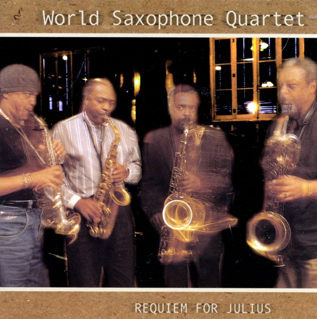 WORLD SAXOPHONE QUARTET - REQUIEM FOR JULIUS