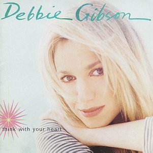 GIBSON, DEBBIE - THINK WITH YOUR HEART