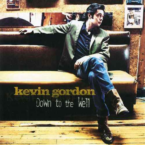 GORDON, KEVIN - DOWN TO THE WELL