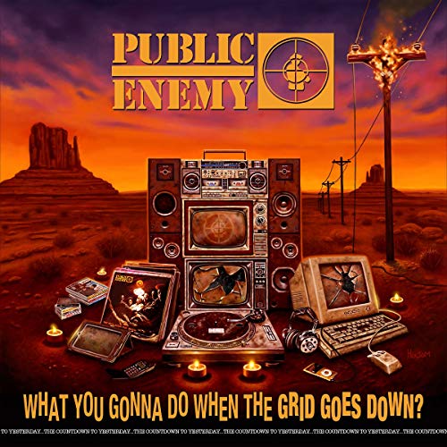 PUBLIC ENEMY - WHAT YOU GONNA DO WHEN THE GRID GOES DOWN?