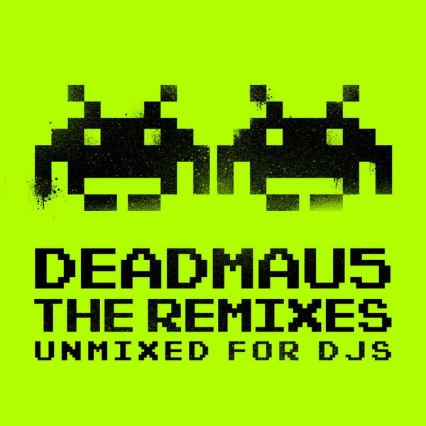 DEADMAU5 - REMIXES: UNMIXED FOR DJS