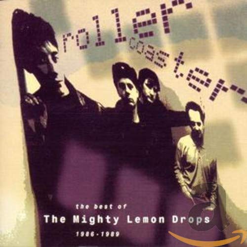 MIGHTY LEMON DROPS - ROLLERCOASTER: BEST OF 1986-1989