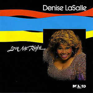 LASALLE, DENISE - LOVE ME RIGHT