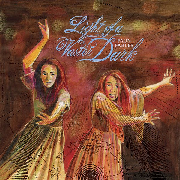 FAUN FABLES - LIGHT OF A VASTER DARK