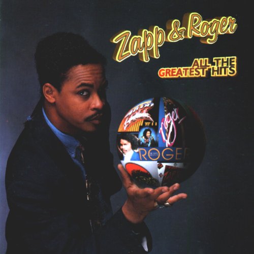 ZAPP AND ROGER - ALL THE GREATEST HITS