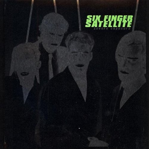 SIX FINGER SATELLITE - SEVERE EXPOSURE