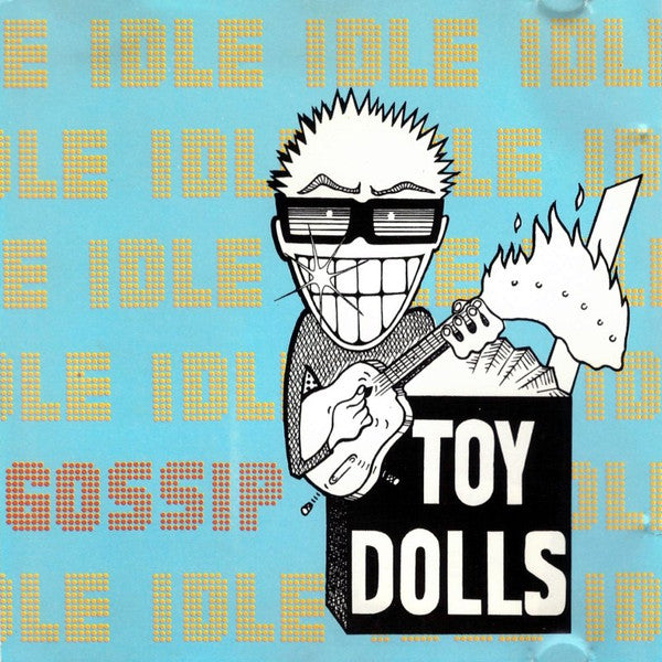 TOY DOLLS - IDLE GOSSIP