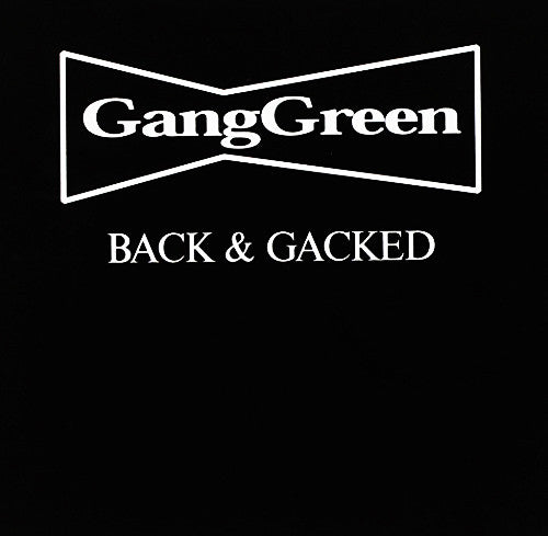 GANG GREEN - BACK & GACKED