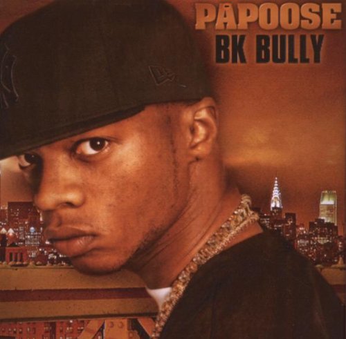 PAPOOSE - BKBULLY