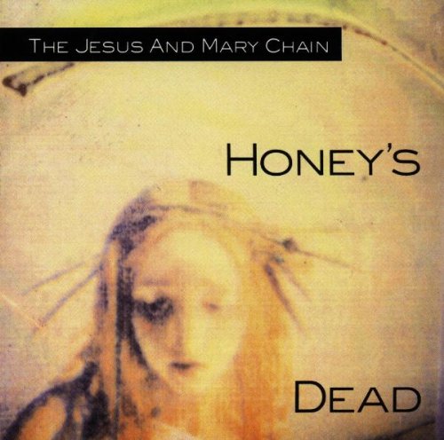 JESUS & MARY CHAIN - HONEY'S DEAD