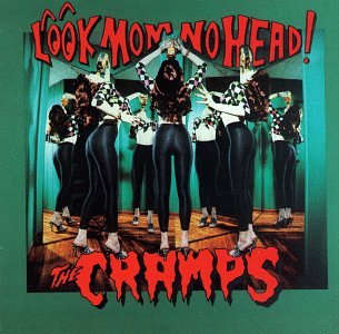 CRAMPS - LOOK MOM NO HEAD
