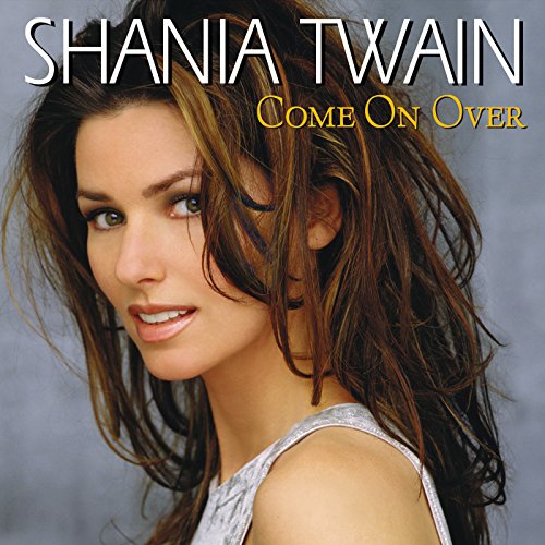 TWAIN, SHANIA - SHANIA TWAIN:COME ON OVER