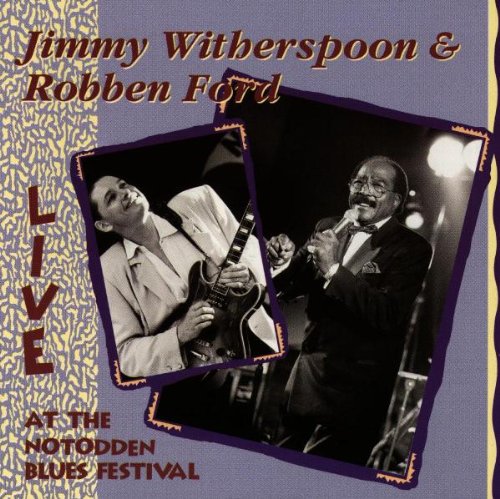 WITHERSPOON, JIMMY & ROBBEN FORD - LIVE AT THE NOTODDEN BLUES FESTIVAL