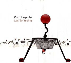 AYERBE, PASCAL - LES GRIBOUILLES