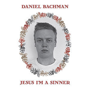 BACHMAN, DANIEL - JESUS I'M A SINNER